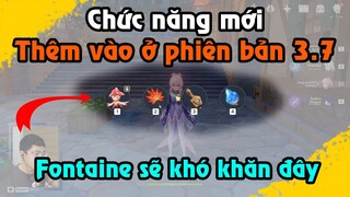 GI | Chức năng mới được thêm vào 3.7 | Fontaine chắc sẽ oái oăm lắm đây !