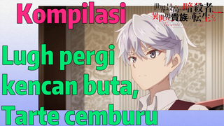 [Reincarnated Assassin]Kompilasi | Lugh pergi kencan buta, Tarte cemburu