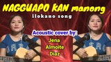 NAGGUAPO KAN MANONG (ilokano song) Acoustic cover: Jena Almoite Diaz/Mommy Jeng)