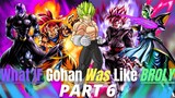 WHAT IF Gohan WAS Like BROLY?(Part 6)