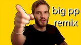 PewDiePie - Big PP (Remix)