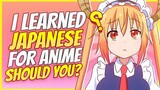I Learned Japanese For Anime: Should You?