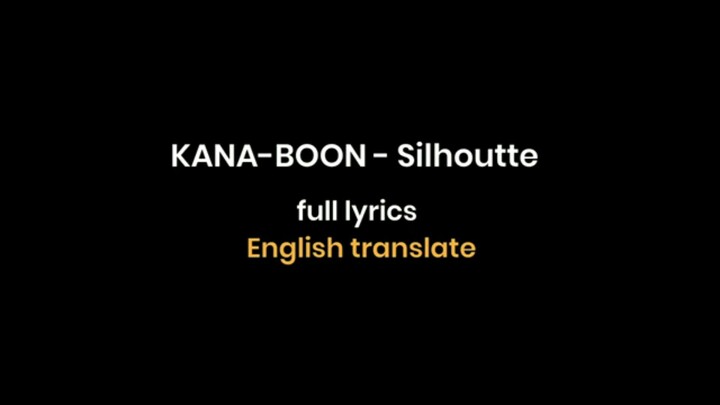 Opening 16 NARUTO SHIPPUDEN [ Silhouette ] By Kana-boon | Lyrics Full