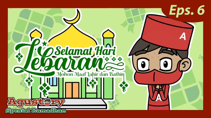 Eps. 6 LEBARAN | Agustory Spesial Ramadhan