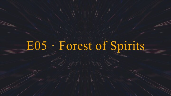 E05 · Forest of Spirits