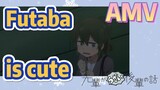[My Senpai is Annoying]  AMV | Futaba is cute