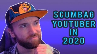 How to be a Scumbag YouTuber in 2020