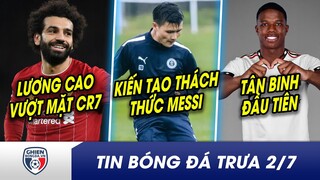 TIN BÓNG ĐÁ TRƯA 2/7: Salah nhận lương vượt mặt CR7?Quang Hải có kiến tạo đầu tiên, thách thức Messi