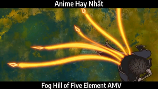 Fog Hill of Five Element AMV  Hay Nhất