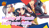 [Hoàng tử Tennis| Mashup Hoành tráng nhân vật] Luật mạo hiểm| Đừng sợ, ta sẽ đặt luật của vua