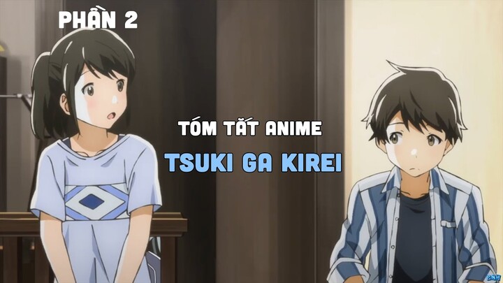 Tóm Tắt Anime: " Tsuki Ga Kirei " | Phần 2/4 I Teny Anime