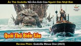 Ác Thú Godzilla - Nỗi Ám Ảnh Của Người Dân Nhật Bản | Review Phim Godzilla Minus One 2023