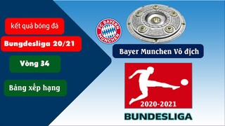 Kết quả bóng đá vòng 34, Bảng xếp hạng Bundesliga Đức mùa giải 20/21