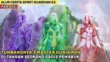 Kekuatan Over Power Dari Gadis Misterius - Alur Cerita Donghua Spirit Guardian S3 Part 10