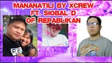 MANANATILI BY XCREW FT. SIOBAL D OF REPABLIKAN (Prod. by MrBeats)