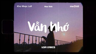 ♬ Lofi Lyrics/ Vẫn Nhớ - Hoa Vinh x meChill / Một cuộc tình mà mình dành riêng cho em Tiktok