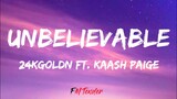 24kGoldn - Unbelievable ft. Kaash Paige (Lyrics)