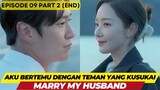 MARRY MY HUSBAND EPISODE 09 PART 2 (END)- AKU BERTEMU DENGAN TEMAN YANG KUSUKAI