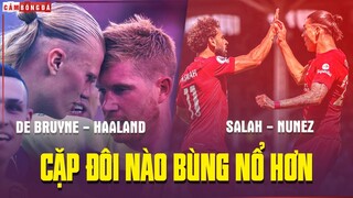 DE BRUYNE – HAALAND vs SALAH - NUNEZ: Cặp đôi nào sẽ BÙNG NỔ HƠN tại Premier League?