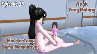 MIO BERTEMU SAMA MAMAHNYA || ANAK YANG MALANG EPISODE 15 || DRAMA SAKURA SCHOOL SIMULATOR