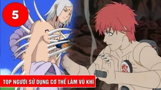 Top 5 người sử dụng cơ thể mình là vũ khí trong Naruto