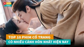 Top 10 phim cổ trang Hoa Ngữ có nhiều cảnh hôn táo bạo nhất màn ảnh Hoa Ngữ|Hóng Cbiz