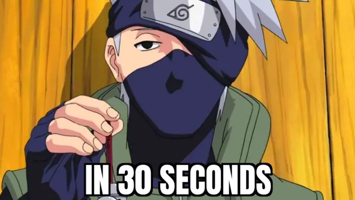 KAKASHI IN 30 SECONDS