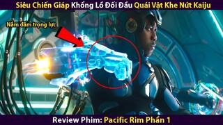 Siêu Đại Chiến Thái Bình Dương Con Người Và Quái Vật Kaiju | Review Phim Pacific Rim Phần 1