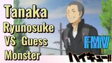 [Haikyu!!] FMV | Tanaka Ryunosuke  VS  Guess Monster