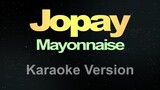 Mayonnaise - Jopay (Karaoke)