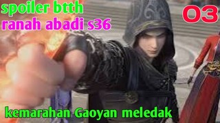 Batle Through The Heaven Ranah Abadi S36 Part 3 : Kemarahan Gao Yan Meledak