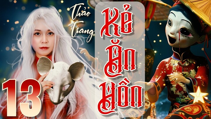 Kẻ Ăn Hồn 13/16 - Tiền Truyện Tết Ở Làng Địa Ngục II Tác Giả Thảo Trang II Truyện Ma Bắp Đọc