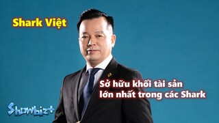 Tiểu sử Shark Việt - Người sở hữu khối tài sản lớn nhất trong các Shark