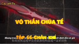 Võ thần chúa tể_Tập 66-Chân khí