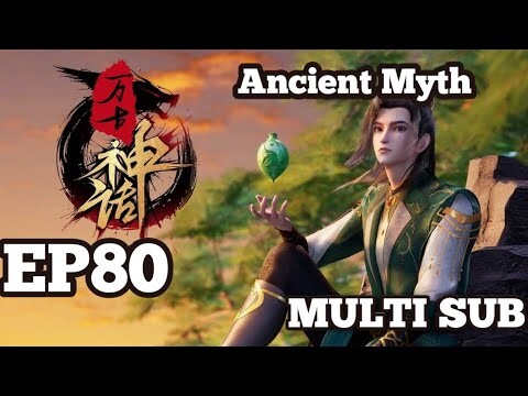 Ancient Myth EP 80 MULTI SUB 1080P