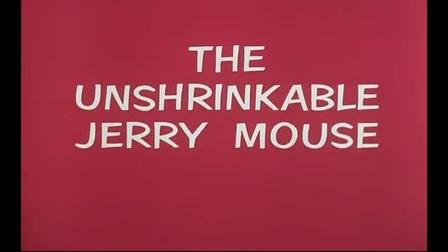 Tom and Jerry - The Unshrinkable Jerry Mouse