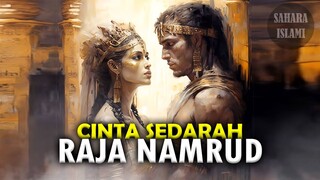 Seperti Binatang | Inilah Pernikahan Raja Namrud dan Ibu Kandungnya | Kisah Raja Dzalim