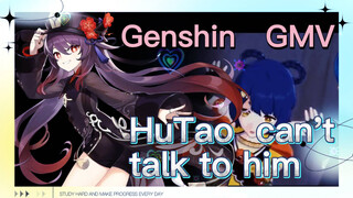 HuTao, can't talk to him [Genshin, GMV]