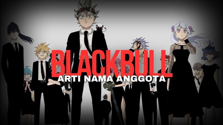 ARTI NAMA PARA ANGGOTA BLACKBULL❗SEMUANYA SESUAI DENGAN KARAKTER DAN KEKUATANNYA❗