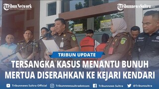 Novi dan Cimang Tersangka Kasus Menantu Bunuh Mertua Dilimpahkan ke Kejari Kendari Sulawesi Tenggara