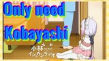 Only need Kobayashi
