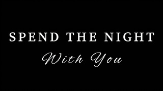 "Spend The Night With You" (JL)