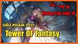 Tower Of Fantasy Siêu Phẩm Game Anime 2021 - Hướng Dẫn Tải Game + Tạo TK không Cần Fake IP/Nguyên Kỷ