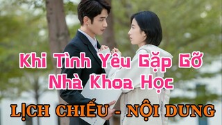 Khi Tình Yêu Gặp Gỡ Nhà Khoa Học [LỊCH CHIẾU - NỘI DUNG] 《当爱情遇上科学家定档》