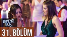 Erkenci Kuş VOSTFR - Épisode 31