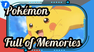 [Pokémon] Full of Memories_1