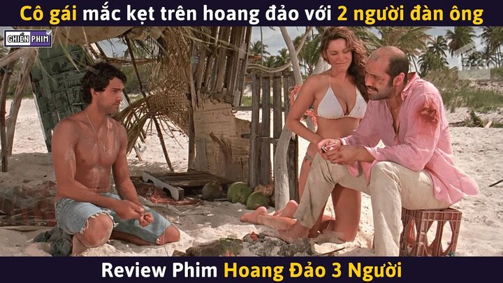 Cô Gái Xinh Đẹp Bị Mắc Kẹt Trên Hoang Đảo Với 2 Người Đàn Ông || Review Phim