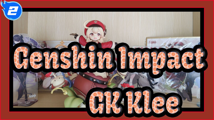 Genshin Impact|[GK Unboxing]Youthful Klee_2