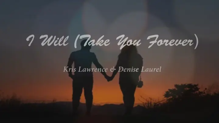 I Will Take You Forever (lyrics) - Kris Lawrence, Denise Laurel