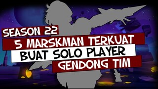 Solo Player Wajib Pake, 5 MARKSMAN INI BISA GENDONG TIM Di Season 22 | Mobile Legends